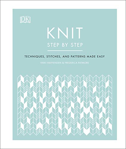 Knit: Step by Step by Vikki Haffenden & Frederica Patmore