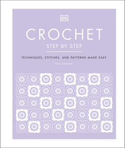 Crochet: Step by Step by Sally Harding