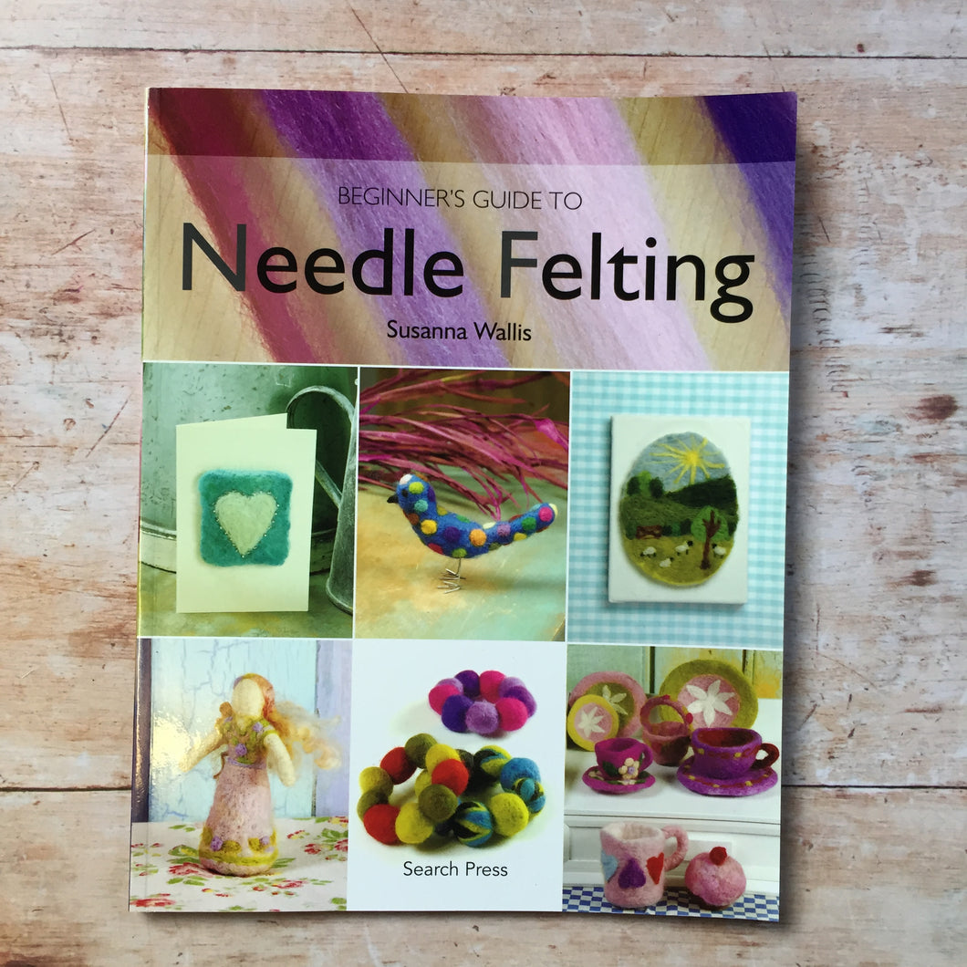 Beginners Guide to Needle Felting